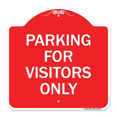 Signmission Designer Series Sign Parking for Visitors Only, Red & White Aluminum Sign, 18" x 18", RW-1818-23440 A-DES-RW-1818-23440